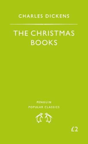 The Christmas Books: A Christmas Carol, the Chimes, the Cricket On the Hearth