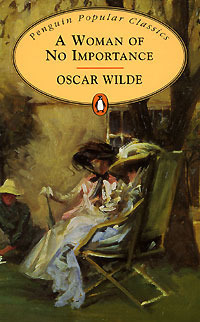 A Woman of No Importance (Penguin Popular Classics)