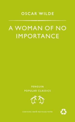 A Woman of No Importance (Penguin Popular Classics)