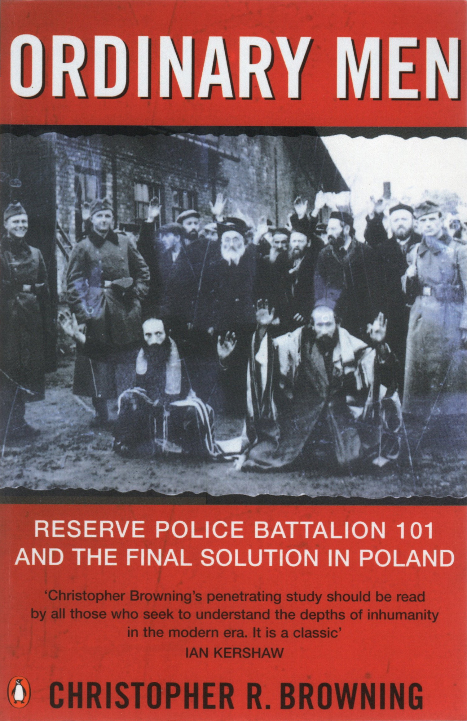Ordinary Men: Reserve Police Battalion 11 and the Final Solution in Poland