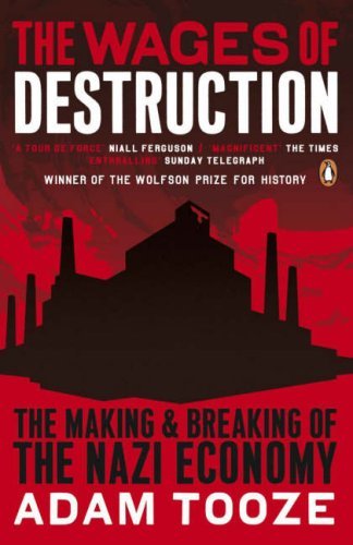 The Wages of Destruction: The Making and Breaking of the Nazi Economy