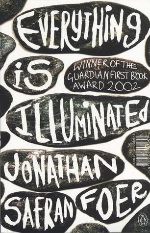Everything is Illuminated: Winner of the Corine - Internationaler Buchpreis, Kategorie Rolf Heyne Buchpreis 2003 and the Guardian First Book Award 2002. A Novel