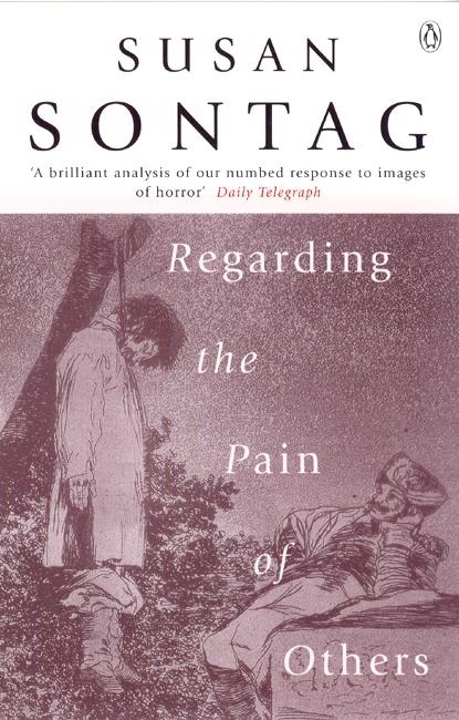 Regarding the Pain of Others: Susan Sontag