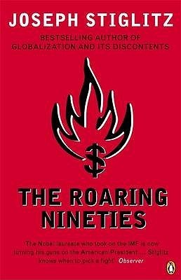 The Roaring Nineties: Why We're Paying the Price for the Greediest Decade in History