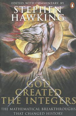 God Created the Integers: The Mathematical Breakthroughs That Changed History