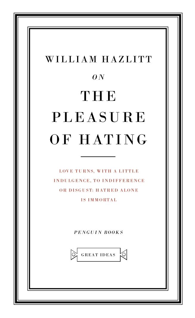 On the Pleasure of Hating: William Hazzlit (Penguin Great Ideas)
