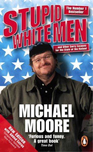 Stupid White Men, Engl. ed.: .and Other Sorry Excuses for the State of the Nation!
