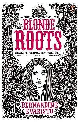 Blonde Roots: From the Booker prize-winning author of Girl, Woman, Other