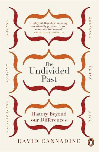 The Undivided Past: History Beyond Our Differences