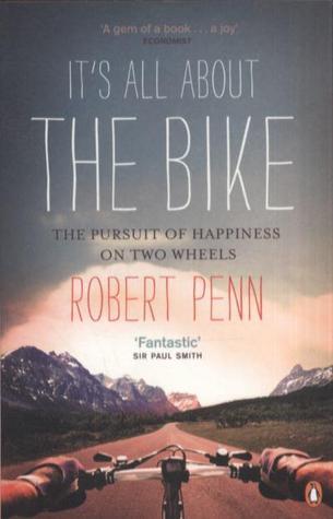 It's All About the Bike: The Pursuit of Happiness On Two Wheels