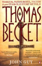 Thomas Becket: Warrior, Priest, Rebel, Victim: A 900-Year-Old Story Retold