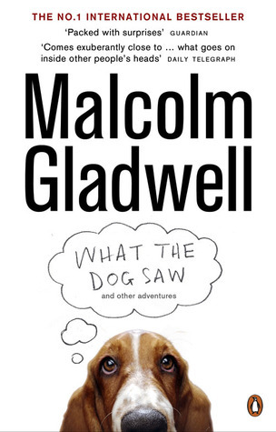 What the Dog Saw: And Other Adventures