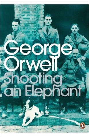 Shooting an Elephant: And Other Essays (Penguin Modern Classics)