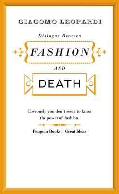 Dialogue between Fashion and Death: Obviously you don't seem to know the power of fashion (Penguin Great Ideas)