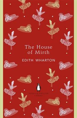 The House of Mirth: Edith Wharton (The Penguin English Library)