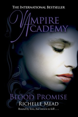 Vampire Academy: Blood Promise (book 4): Bound by love, but sworn to kill