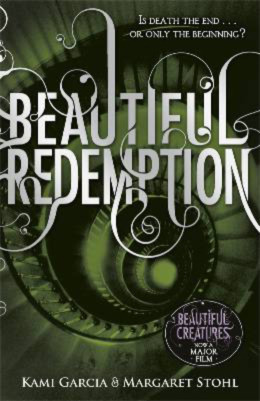 Beautiful Redemption (Book 4): Some Loves Are Meant To Be, Others Are Cursed . . . (Beautiful Creatures)