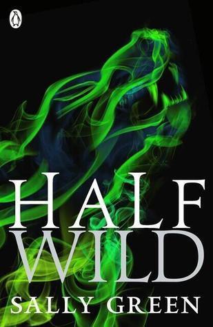 Half Wild: Sally Green (Half Bad, 2)