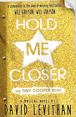 Hold Me Closer: The Tiny Cooper Story (Will Grayson, Will Grayson, 2)