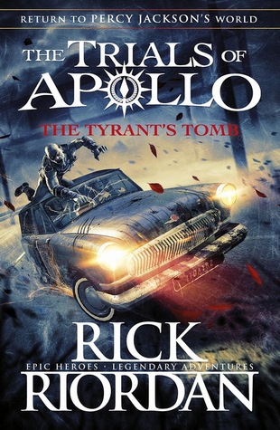 The Tyrant’s Tomb (The Trials of Apollo Book 4): Epic Heroes, Legendary Adventures