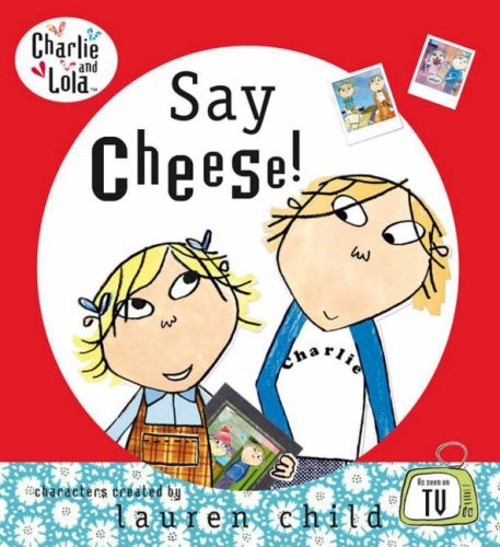 Say Cheese! (Charlie and Lola)