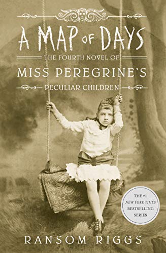 A Map of Days: Miss Peregrine's Peculiar Children (Miss Peregrine's peculiar children, 4)