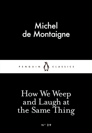 Little Black Classics How We Weep and Laugh At the Same Thing
