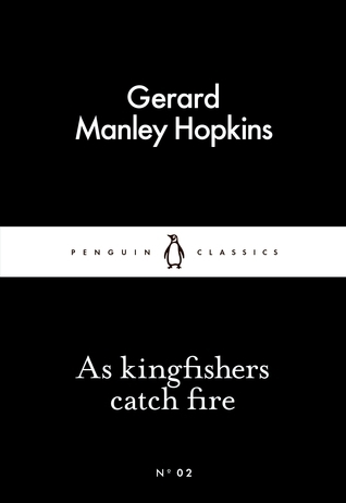 As Kingfishers Catch Fire (Penguin Little Black Classics)