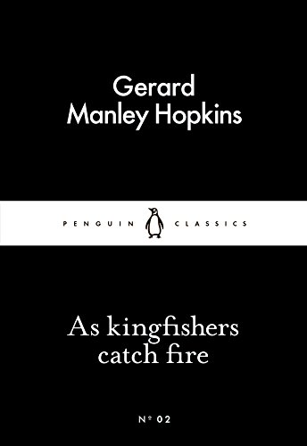As Kingfishers Catch Fire (Penguin Little Black Classics)