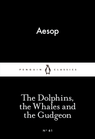 The Dolphins, the Whales and the Gudgeon (Penguin Little Black Classics)