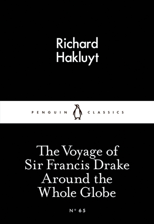 The Voyage of Sir Francis Drake Around the Whole Globe (Penguin Little Black Classics)