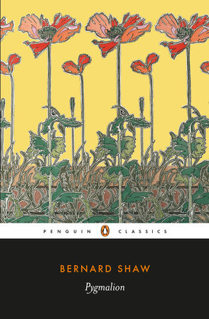 Pygmalion: A Romance in five Acts (Penguin Classics)