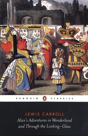 Alice's Adventures in Wonderland and Through the Looking Glass: The Centenary Edition (Penguin Classics)