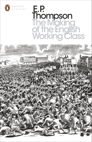 The Making of the English Working Class (Penguin Modern Classics)