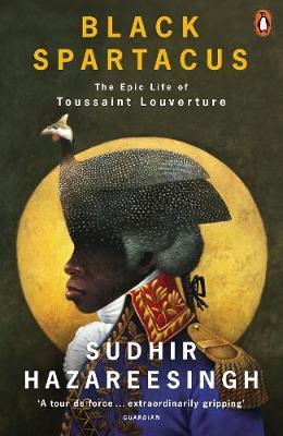 Black Spartacus: The Epic Life of Toussaint Louverture