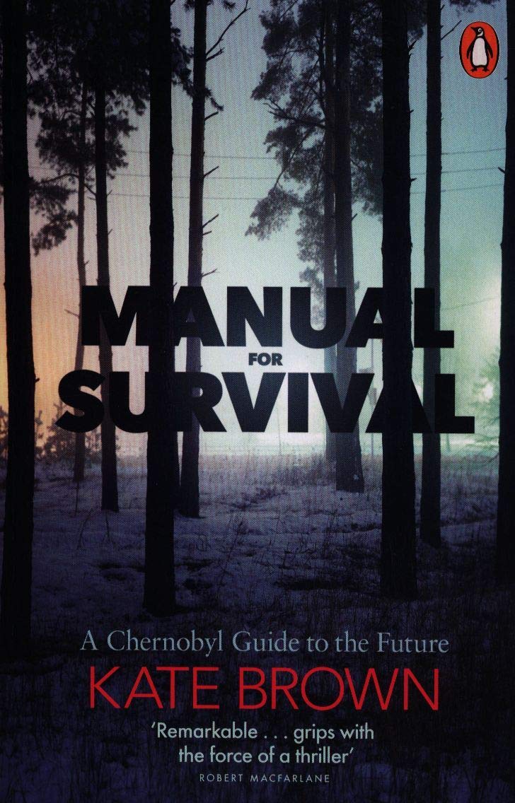 Manual for Survival: A Chernobyl Guide to the Future