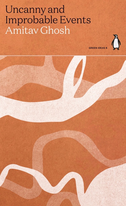 Uncanny and Improbable Events: Amitav Ghosh (Green Ideas)