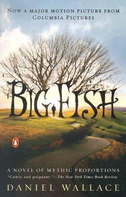 Big Fish: A Novel of Mythic Proportions