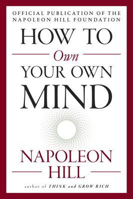 How to Own Your Own Mind (The Mental Dynamite Series)