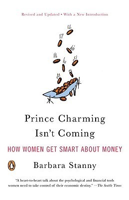 Prince Charming Isn't Coming: How Women Get Smart About Money