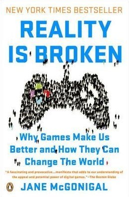 Reality Is Broken: Why Games Make Us Better and How They Can Change the World