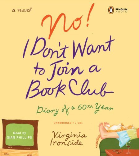 No! I Don't Want to Join a Book Club: Diary of a 60th Year