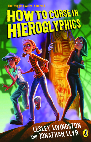How to Curse in Hieroglyphics: Book 1 the Wiggins Weird Sequence
