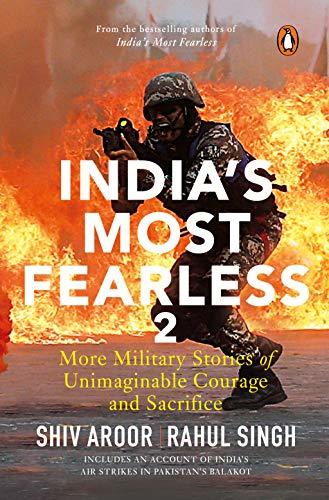India's Most Fearless 2: More Military Stories of Unimaginable Courage and Sacrifice: More Military Stories of Unimaginable Courage and Sacrifice | Stories of War