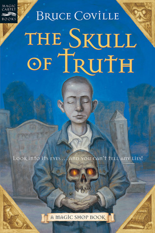 The Skull of Truth: A Magic Shop Book