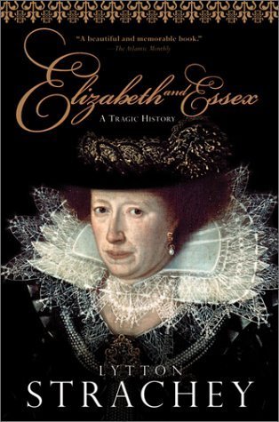 Elizabeth and Essex: A Tragic History (Harvest Book)