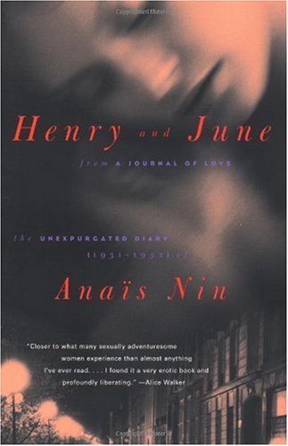 Henry and June: From "A Journal of Love" -The Unexpurgated Diary of Anais Nin (1931-1932): From "A Journal of Love" -The Unexpurgated Diary of Anaïs Nin (1931-1932)