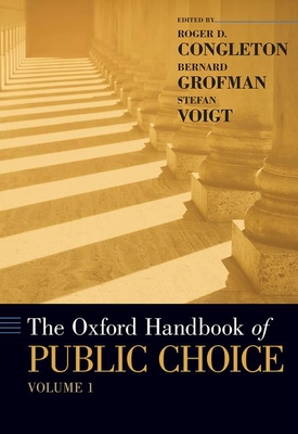 The Oxford Handbook of Public Choice, Volume 1 (Oxford Handbooks, Band 1)