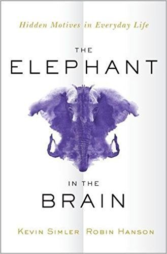 The Elephant in the Brain: Hidden Motives in Everyday Life