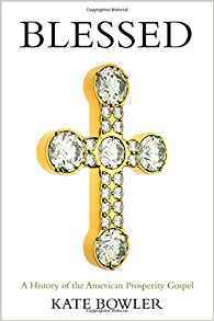Blessed: A History of the American Prosperity Gospel